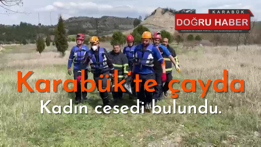 Karabük’te çayda kadın cesedi bulundu.