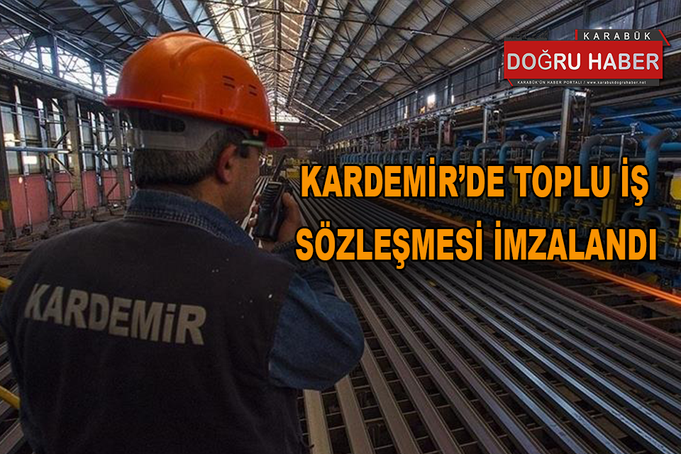 KARDEMİR’DE TOPLU İŞ SÖZLEŞMESİ İMZALANDI