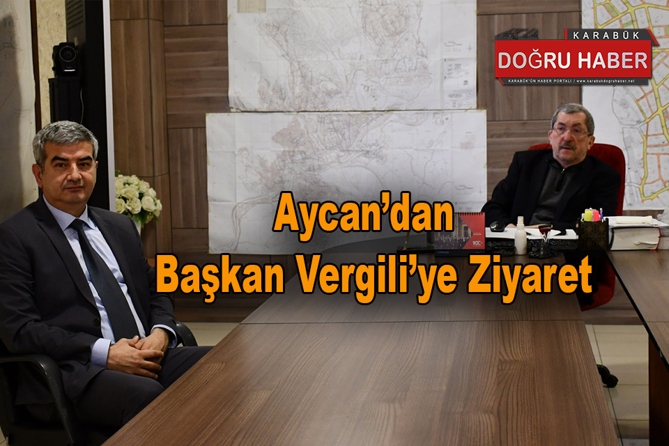 Aycan’dan Başkan Vergili’ye Ziyaret