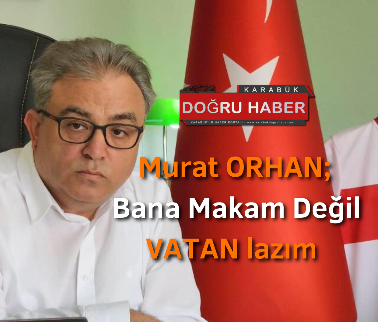 Murat ORHAN; Bana Makam Değil VATAN lazım