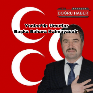 YENİCE DE UMUTLAR BAŞKA BAHARA KALMAYACAK