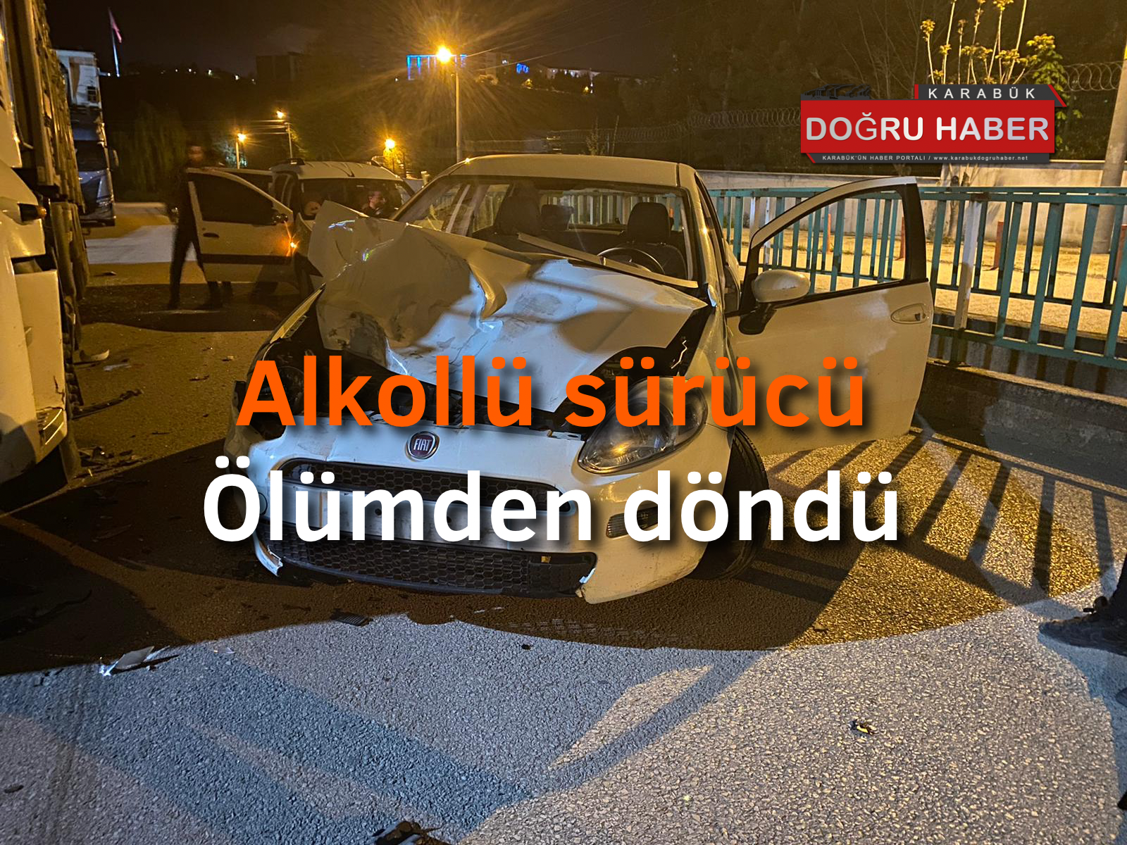 ALKOLLÜ SÜRÜCÜ ÖLÜMDEN DÖNDÜ