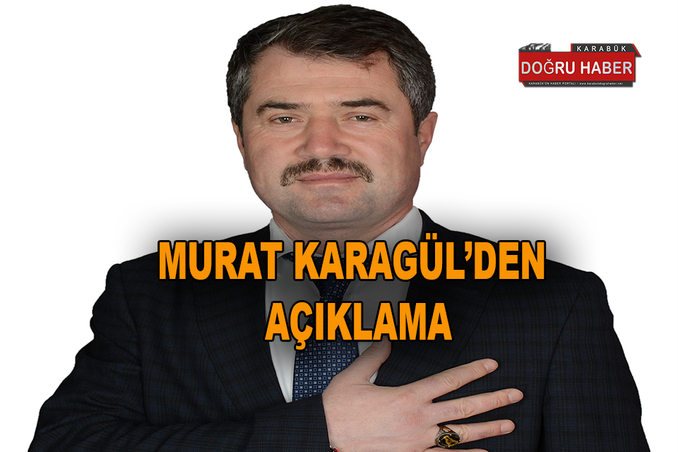 MURAT KARAGÜL AÇIKLAMA