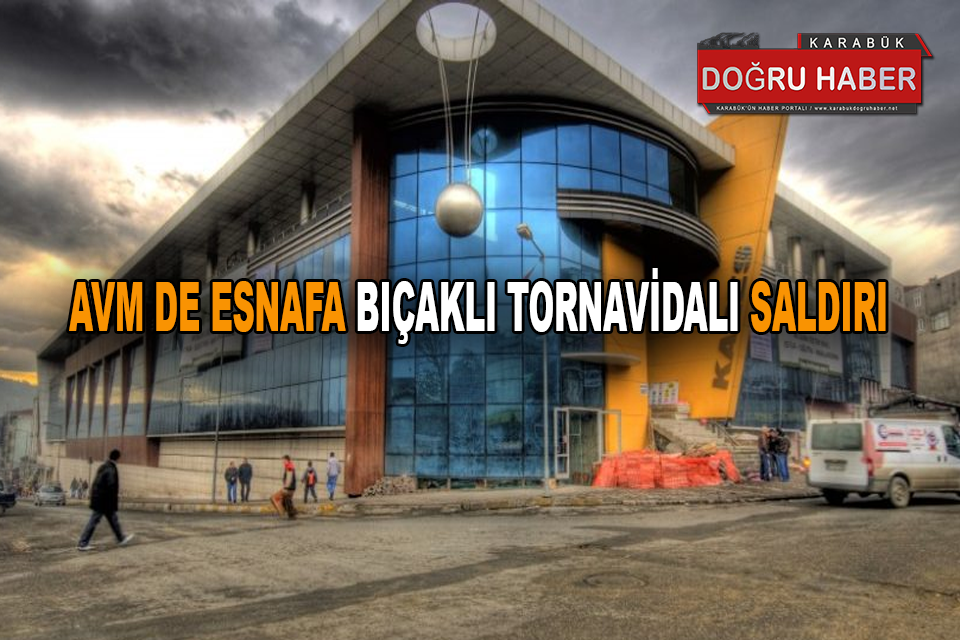 AVM DE ESNAFA BIÇAKLI TORNAVİDALI SALDIRI