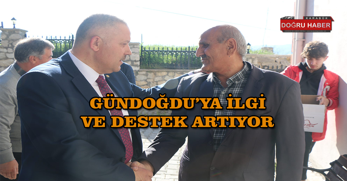 GÜNDOĞDU’YA İLGİ VE DESTEK ARTIYOR