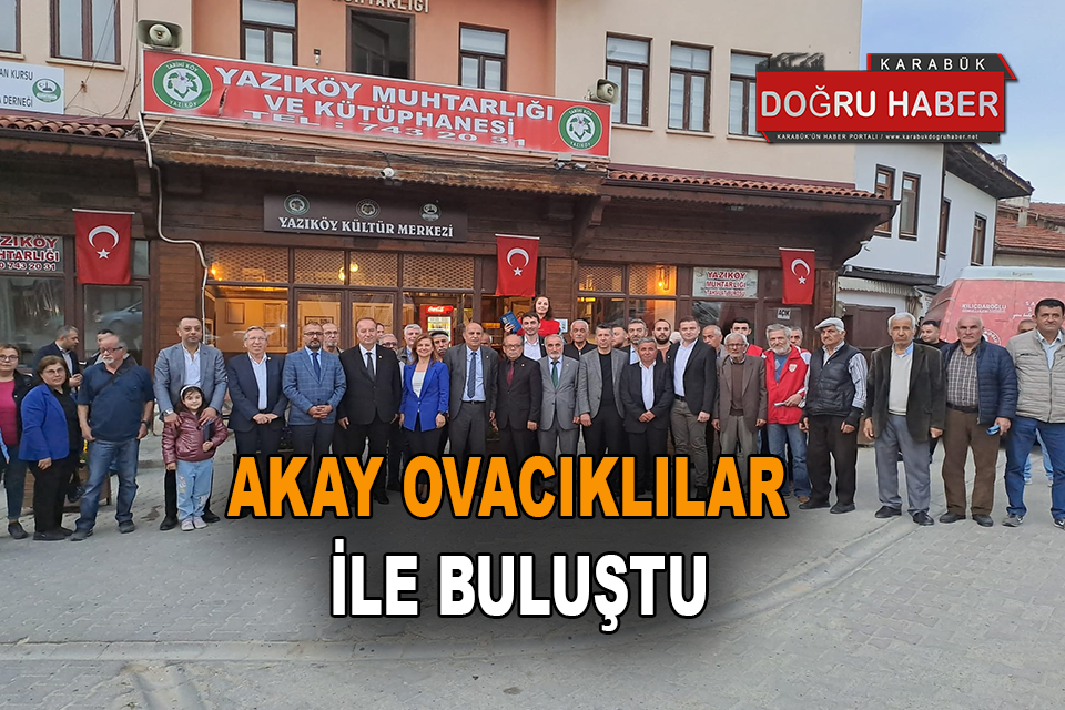 AKAY OVACIKLILAR İLE BULUŞTU