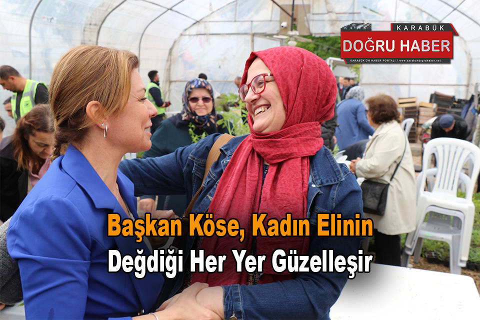 Başkan Köse, Kadın Elinin Değdiği Her Yer Güzelleşir