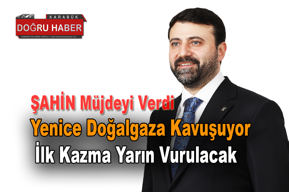 Yenice Doğalgaza Kavuşuyor, İlk Kazma Yarın Vurulacak