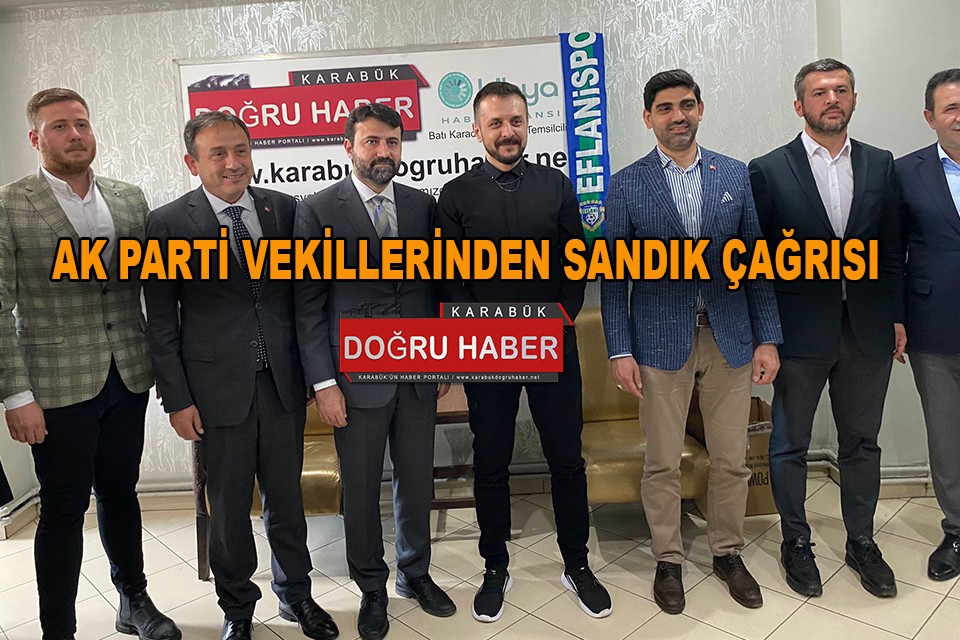 AK PARTİ VEKİLLERİNDEN SANDIK ÇAĞRISI