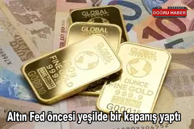 Altın Fed öncesi yeşilde bir kapanış yaptı