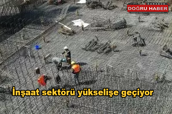 İnşaat sektörü yükselişe geçiyor