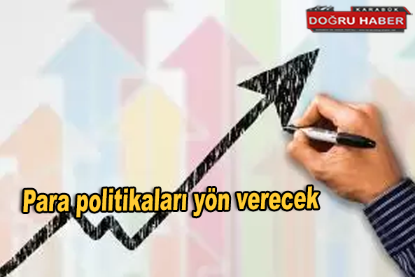 Para politikaları yön verecek