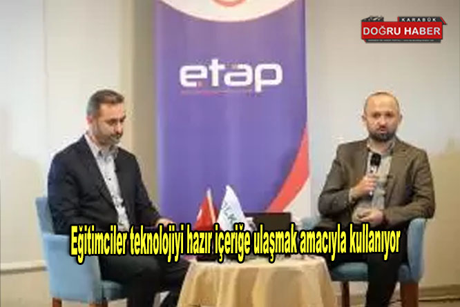 Eğitimciler teknolojiyi hazır içeriğe ulaşmak amacıyla kullanıyor