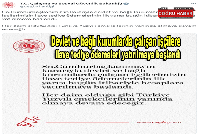 Devlet ve bağlı kurumlarda çalışan işçilere ilave tediye ödemeleri yatırılmaya başlandı