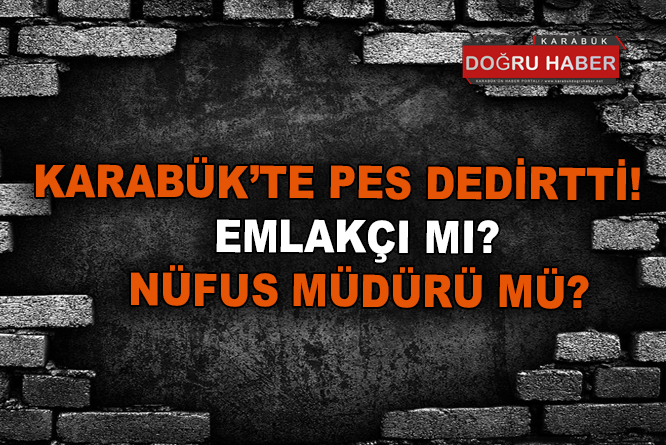 EMLAKÇI MI? NÜFUS MEMURU MU?