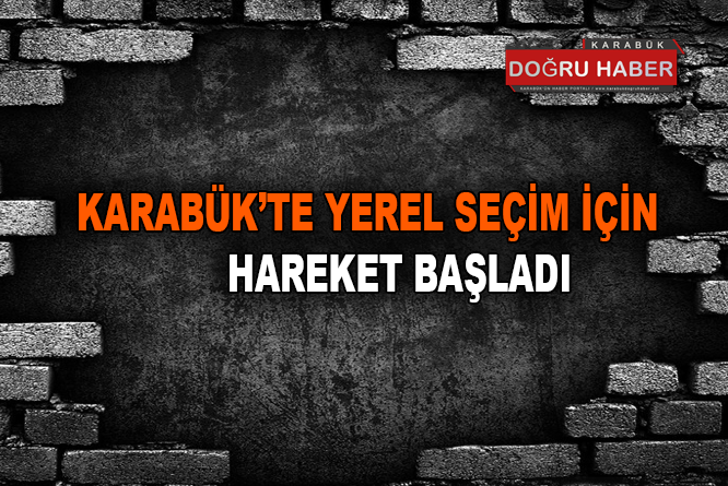 YEREL SEÇİM İÇİN HAREKET BAŞLADI