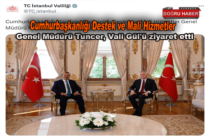 Cumhurbaşkanlığı Destek ve Mali Hizmetler Genel Müdürü Tuncer, Vali Gül’ü ziyaret etti