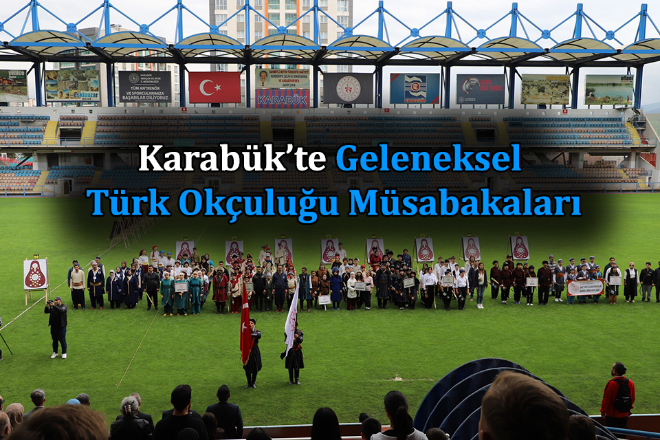 Karabük’te Geleneksel Türk Okçuluğu Grup Müsabakaları Başladı