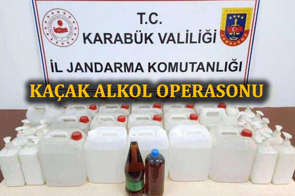 KARABÜK’TE KAÇAK ALKOL OPERASYONU