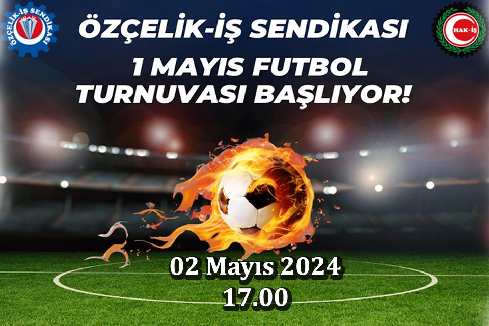 1 Mayıs Birlik ve Beraberlik Turnuvası Başlıyor