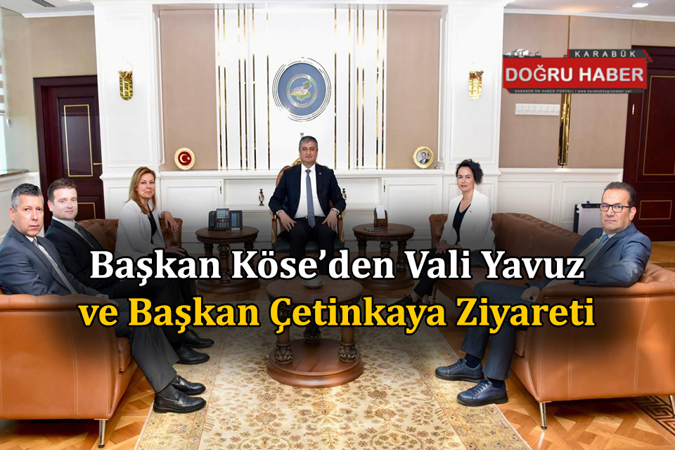 Başkan Köse’den Vali Yavuz ve Başkan Çetinkaya Ziyareti