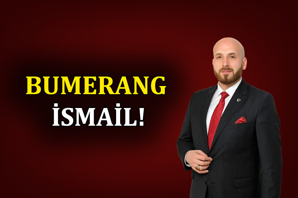 Bumerang İsmail 2 Gitti 3 Geldi…