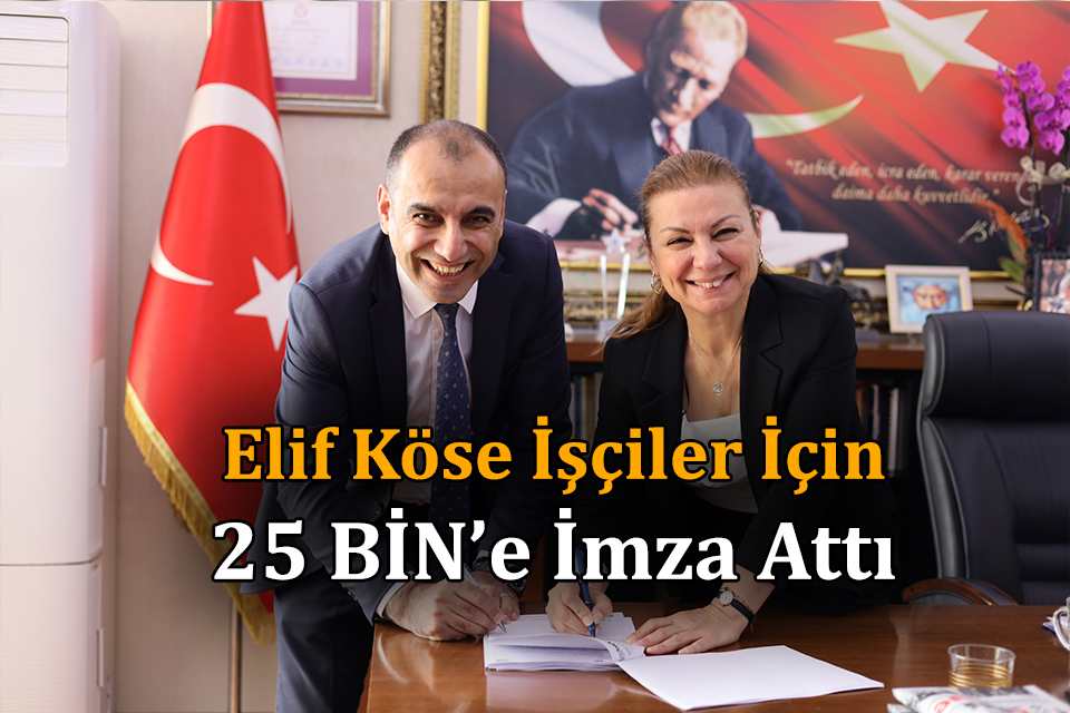 Elif Köse İmza Attı; İşçiler 25 Bin TL Alacak!