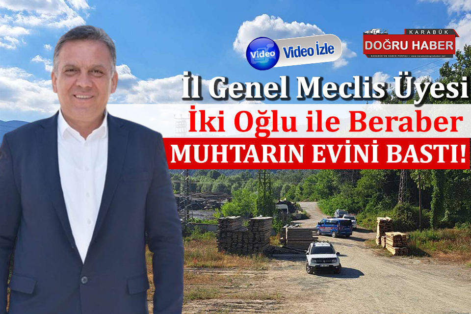 İL GENEL MECLİS ÜYESİ MUHTARA SALDIRDI