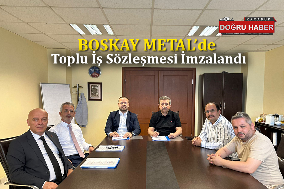 BOSKAY METAL’DE TOPLU İŞ SÖZLEŞMESİ İMZALANDI