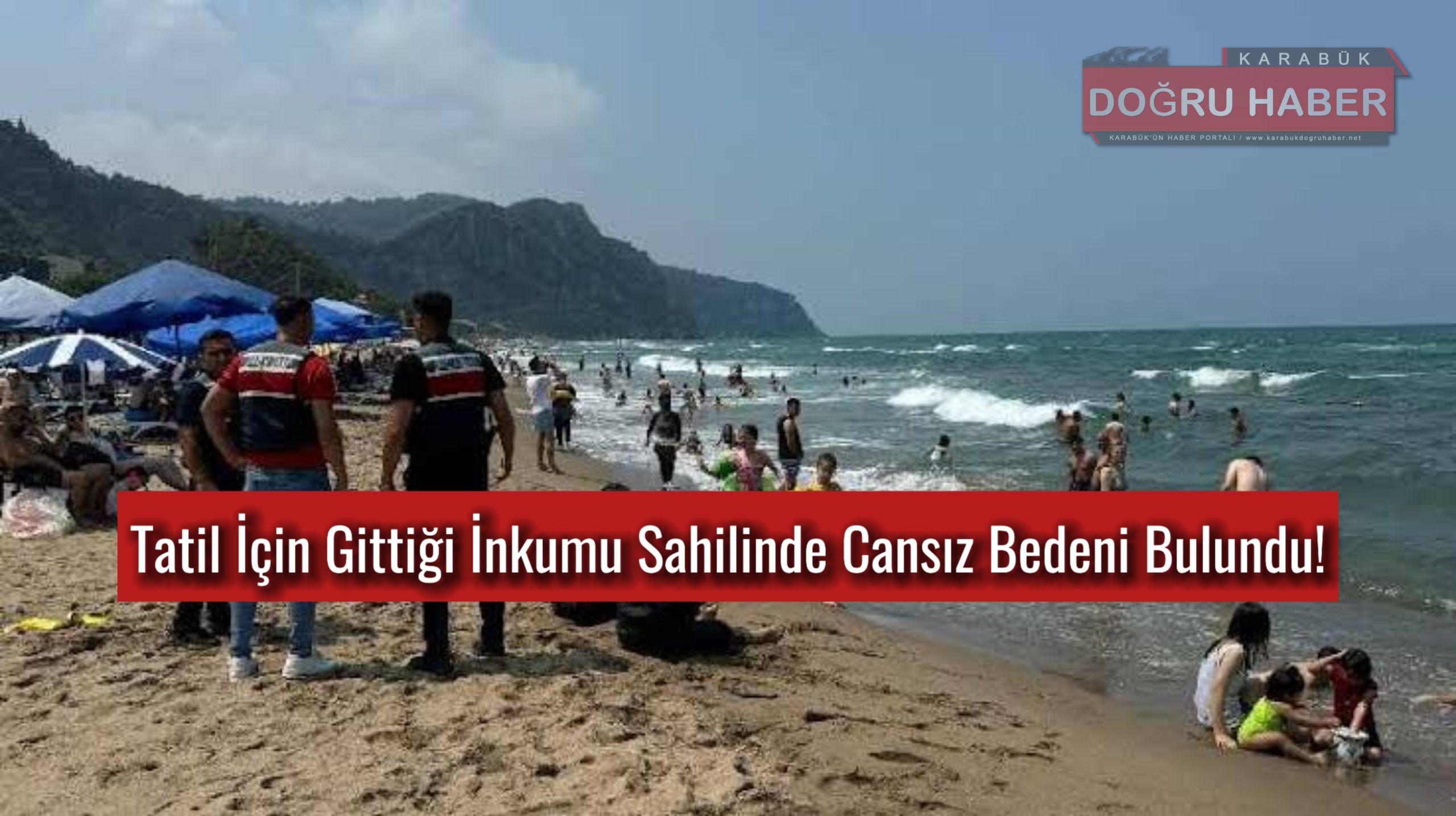 TATİL İÇİN GİTTİĞİ İNKUMU SAHİLİNDE CANSIZ BEDENİ BULUNDU