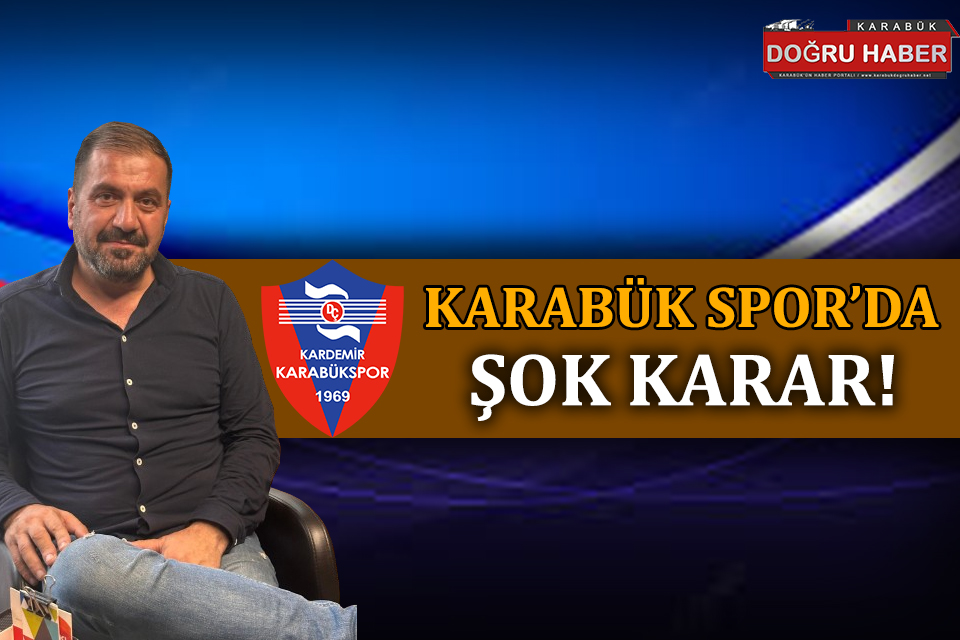 Kardemir Karabükspor ‘da Şok Karar!