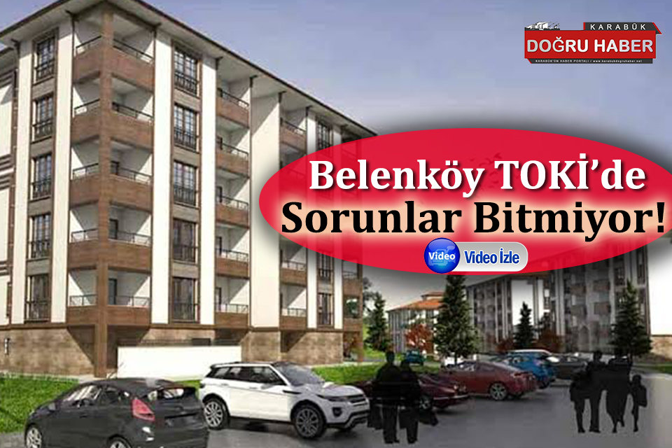 Belenköy TOKİ’de Sorunların Ardı Arkası Kesilmiyor!