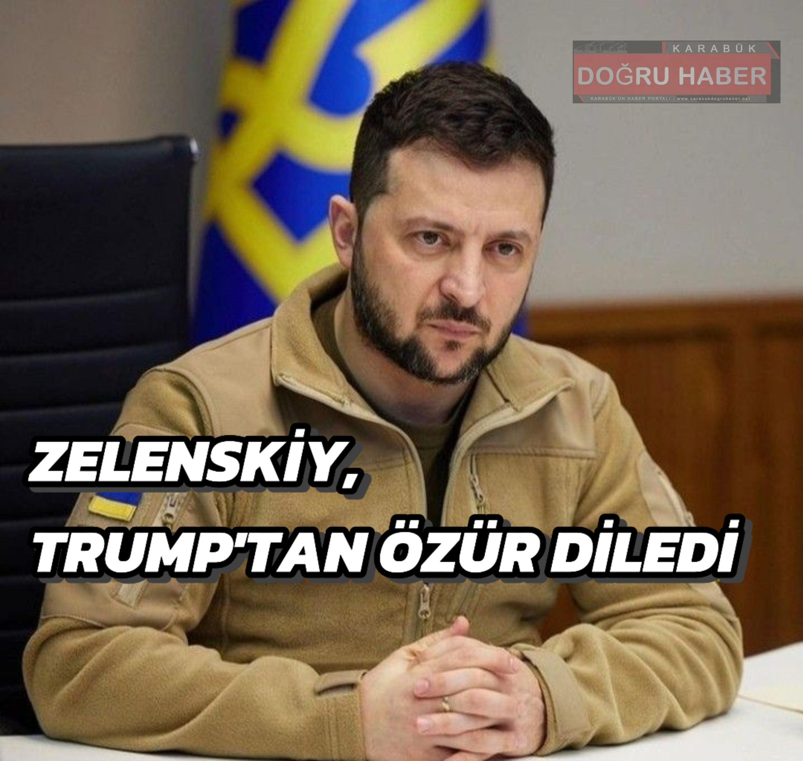 Zelenskiy, Trump’tan Özür Diledi !