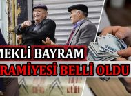 EMEKLİ BAYRAM İKRAMİYESİ BELLİ OLDU!