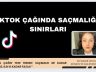 TikTok Çağında Saçmalığın Sınırları