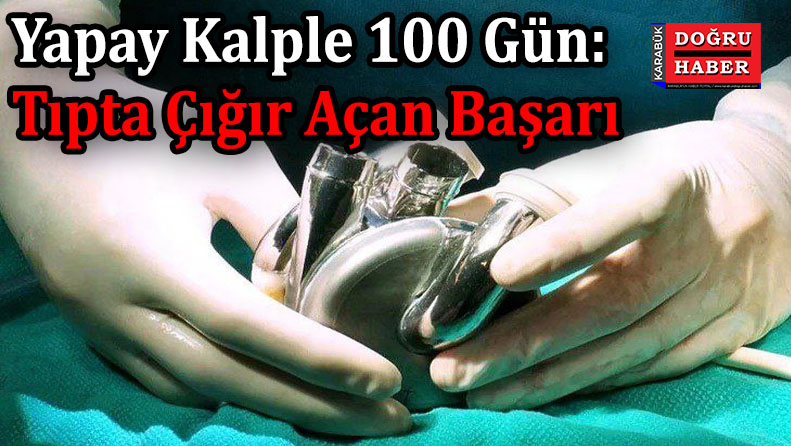 Yapay Kalple 100 Gün: Tıpta Çığır Açan Başarı