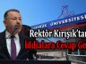 Rektör Kırışık İddiaları Yanıtladı