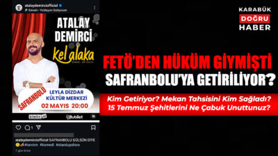 Karabük kamuoyu şaşkın! FETÖ üyeliğinden hüküm giymiş olan komedyen Atalay