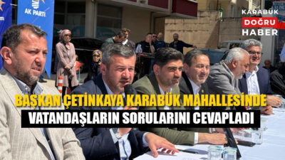 Karabük Belediye Başkanı Özkan Çetinkaya, bugün Karabük Mahallesi’nde düzenlenen “Vatandaş