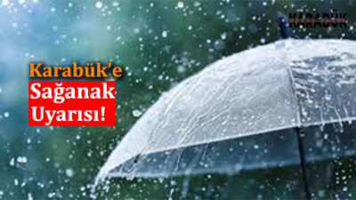 Karabük’te sıcak havalar yerini sağanak ve gök gürültülü sağanak yağışa