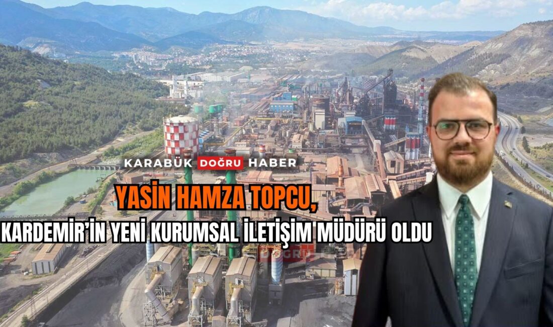 Yasin Hamza Topcu, KARDEMİR’in Yeni Kurumsal İletişim Müdürü OlduKarabük Demir