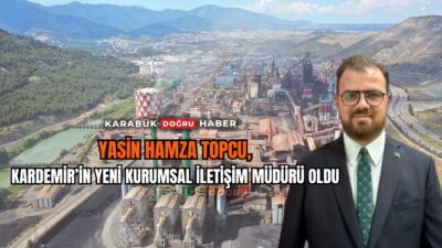Yasin Hamza Topcu, KARDEMİR’in Yeni Kurumsal İletişim Müdürü OlduKarabük Demir