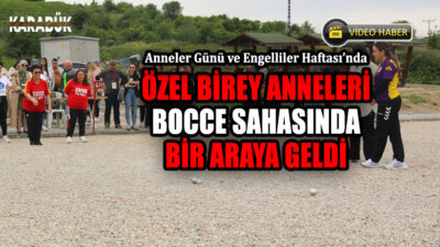 Karabük’te özel çocuk anneleri Engelliler Haftası ve Anneler Günü’nün yer