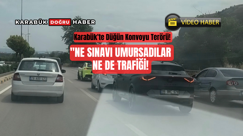 Karabük’te bir düğün konvoyu, üniversite sınavı sırasında hem trafikte aksamalara