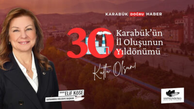 Safranbolu Belediye Başkanı Elif Köse, Karabük’ün il statüsüne kavuşmasının 30.