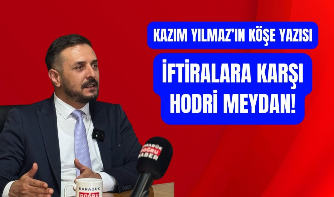 İftiralara Karşı Hodri Meydan!Yazan: Kazım Yılmaz Yıllardır bu camianın içerisindeyim.