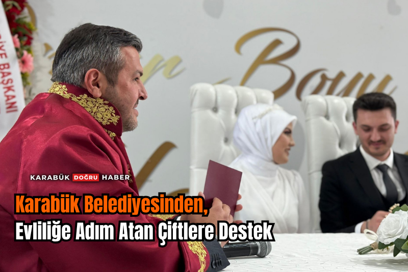 Karabük Belediyesi, evlilik hazırlığı yapan çiftlere ve dar gelirli ailelere