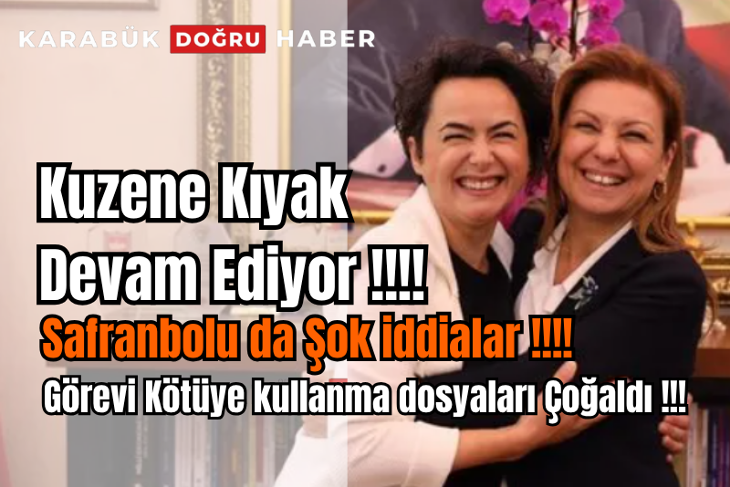 SAFRANBOLU’DA İMAR RANTI, YIKIM PAZARLIĞI VE GÖREVİ KÖTÜYE KULLANMA İDDİALARI