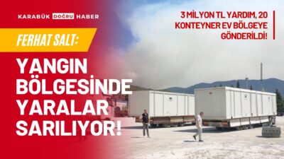 Ferhat Salt: “Devletimiz Tüm Gücüyle Sahada”Yangın Mağdurlarına 3 Milyon TL