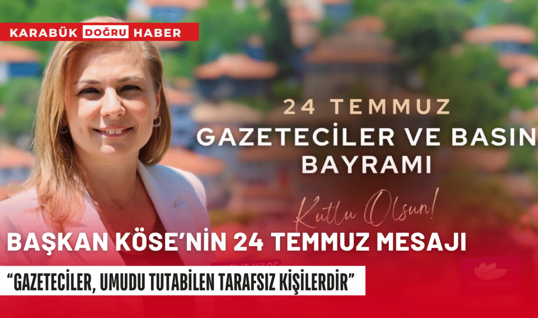 Safranbolu Belediye Başkanı Mimar Elif Köse, 24 Temmuz Gazeteciler ve